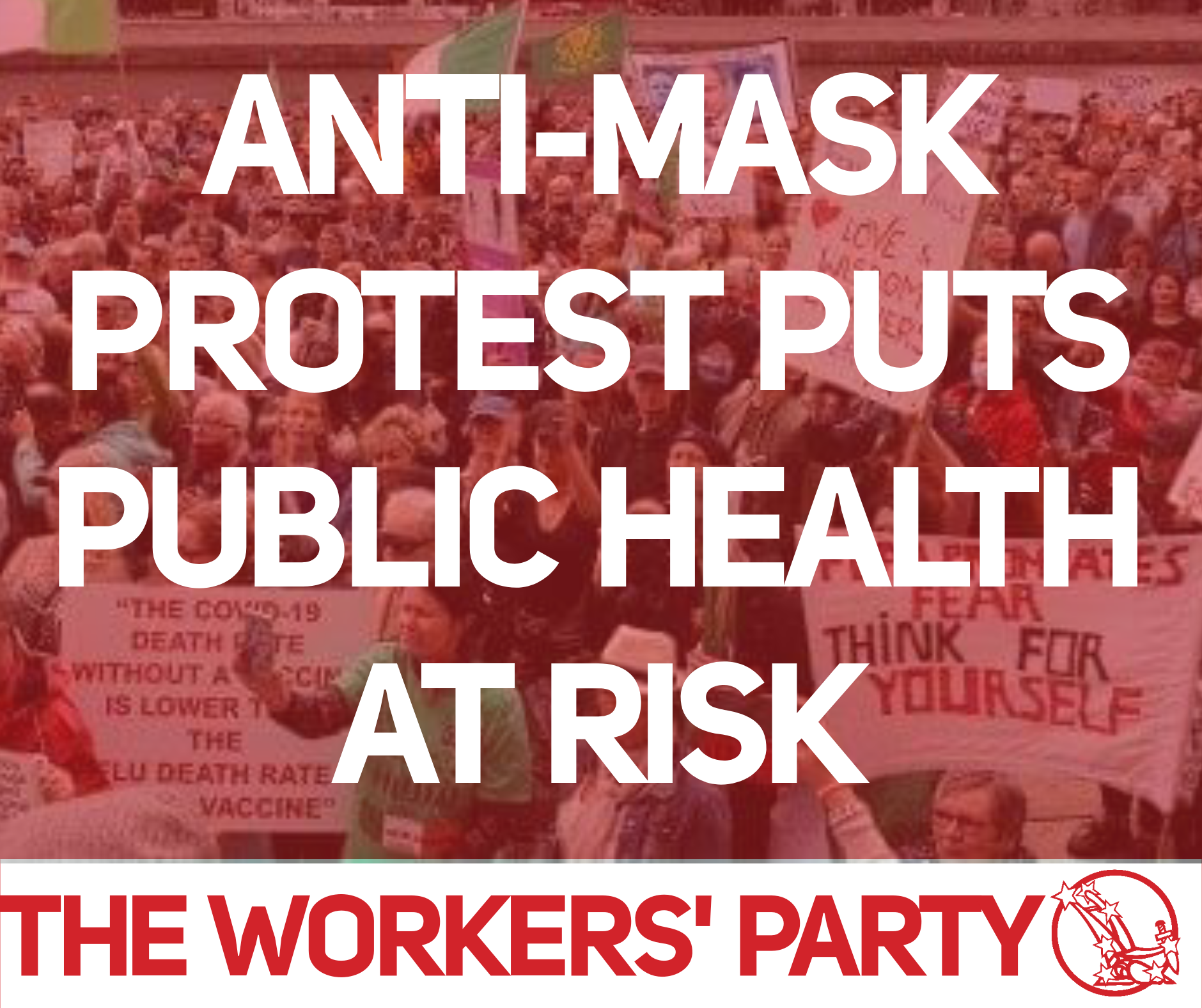 Anti-mask protest puts public health at risk – The Workers' Party of